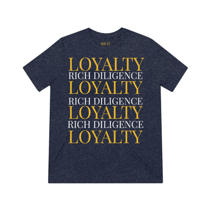 Rich Diligence LOYALTY unisex Triblend Tee